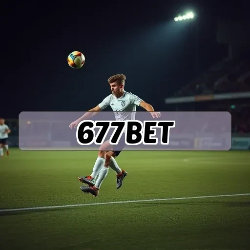 677bet: Descubra as Melhores Apostas em Futebol Aqui!